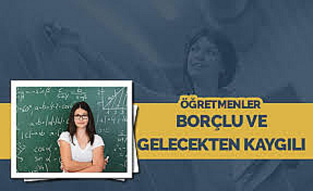 Öğretmenlerin yüzde 75’i borçlu
