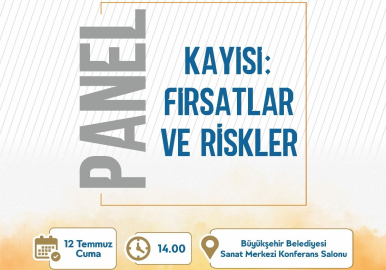 ‘KAYISI: FIRSATLAR VE RİSKLER’ KONULU PANEL DÜZENLENECEK