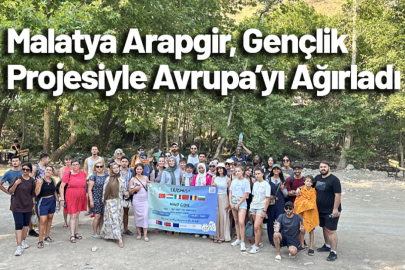 Arapgir, Gençlik Projesiyle Avrupa'yı Ağırladı