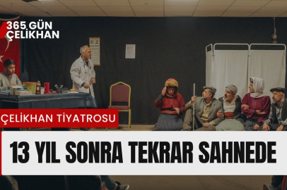 Çelikhan Tiyatrosu 13 Yıl Sonra Yeniden Sahnede