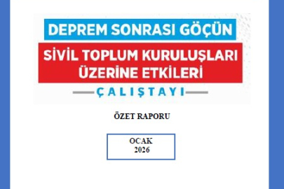 Deprem Sonrası Göçün Etkileri Raporu Açıklandı