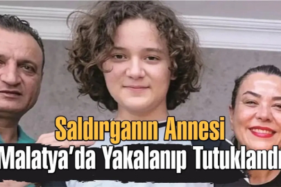 Saldırganın Annesi Malatya'da yakalanıp tutuklandı
