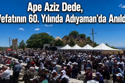 Ape Aziz Dede Adıyaman'da Anıldı