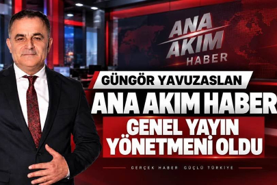 Güngör Yavuzaslan ANA AKIM Haber Genel Yayın Yönetmeni Oldu